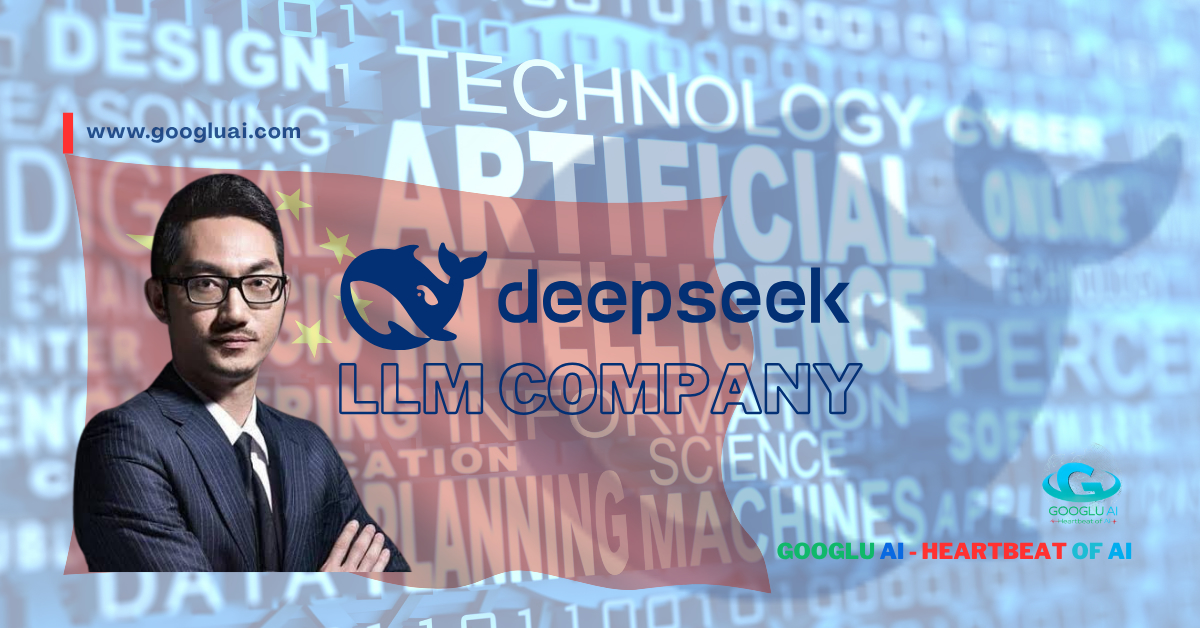 A featured image for a Googlu AI guide on the DeepSeek LLM Company, showing a portrait of a company executive, the official DeepSeek LLM logo, and a background with terms like 'Artificial Intelligence' and 'Technology'.