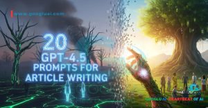 Googlu AI Prompt Engineering: "20 GPT-4.5 Prompts for Article Writing" transforming a desolate, AI-driven landscape into a vibrant, human-centric future through a glowing hand, symbolizing AI's potential when guided by effective prompts.